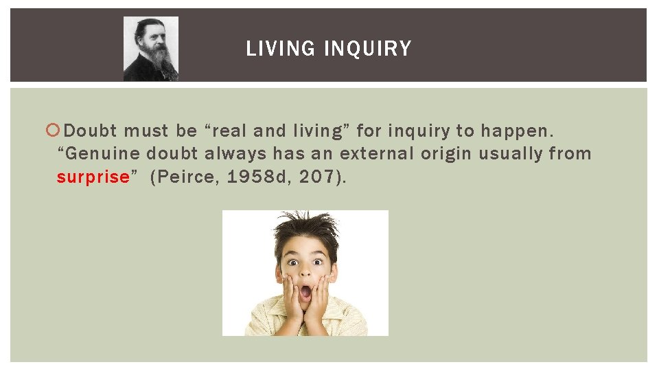 LIVING INQUIRY Doubt must be “real and living” for inquiry to happen. “Genuine doubt LIVING INQUIRY Doubt must be “real and living” for inquiry to happen. “Genuine doubt
