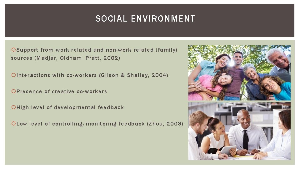 SOCIAL ENVIRONMENT Support from work related and non-work related (family) sources (Madjar, Oldham Pratt, SOCIAL ENVIRONMENT Support from work related and non-work related (family) sources (Madjar, Oldham Pratt,