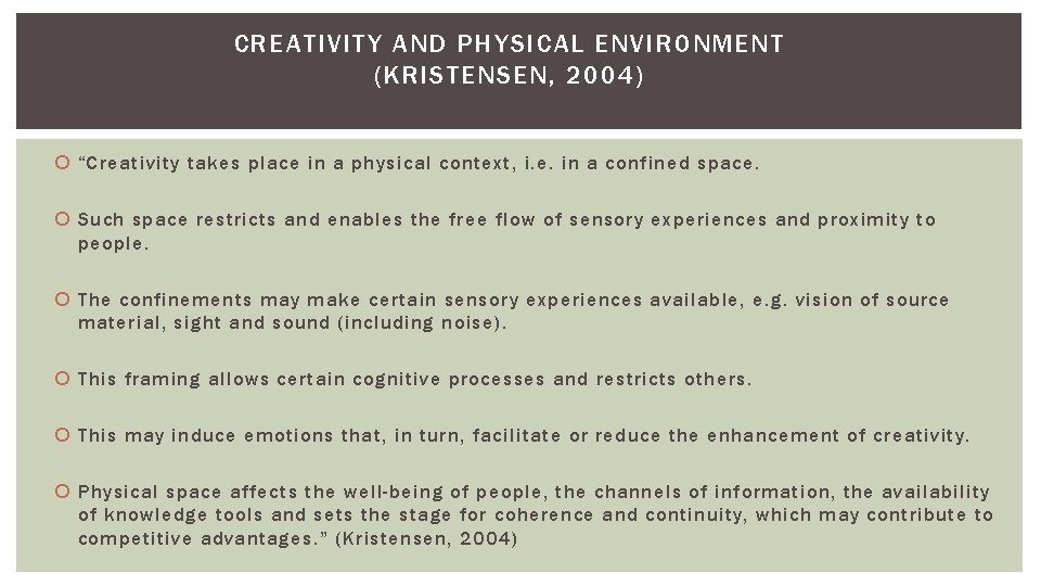 CREATIVITY AND PHYSICAL ENVIRONMENT (KRISTENSEN, 2004) “Creativity takes place in a physical context, i. CREATIVITY AND PHYSICAL ENVIRONMENT (KRISTENSEN, 2004) “Creativity takes place in a physical context, i.