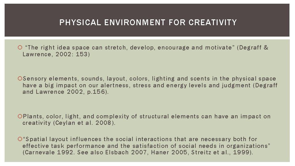 PHYSICAL ENVIRONMENT FOR CREATIVITY “The right idea space can stretch, develop, encourage and motivate” PHYSICAL ENVIRONMENT FOR CREATIVITY “The right idea space can stretch, develop, encourage and motivate”