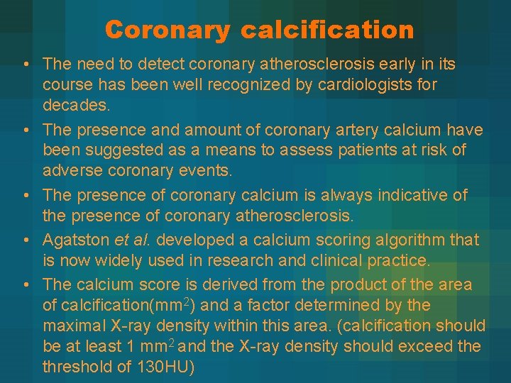 Coronary calcification • The need to detect coronary atherosclerosis early in its course has