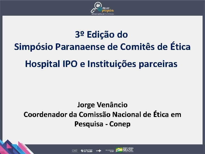 3º Edição do Simpósio Paranaense de Comitês de Ética Hospital IPO e Instituições parceiras