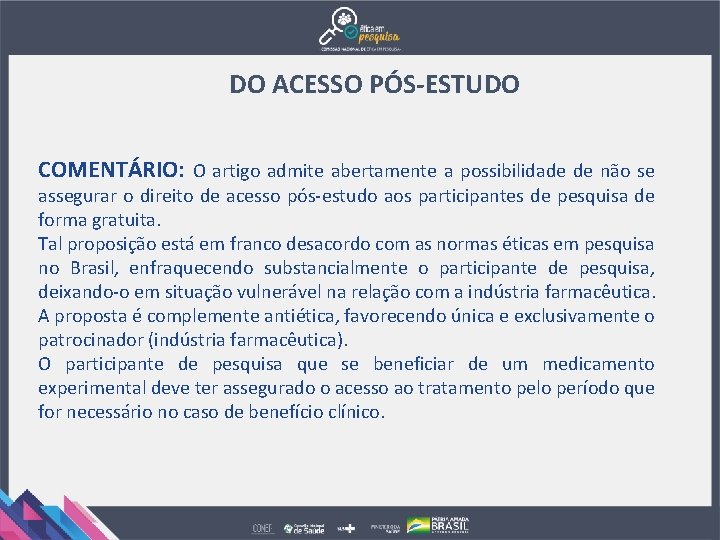 DO ACESSO PÓS-ESTUDO COMENTÁRIO: O artigo admite abertamente a possibilidade de não se assegurar