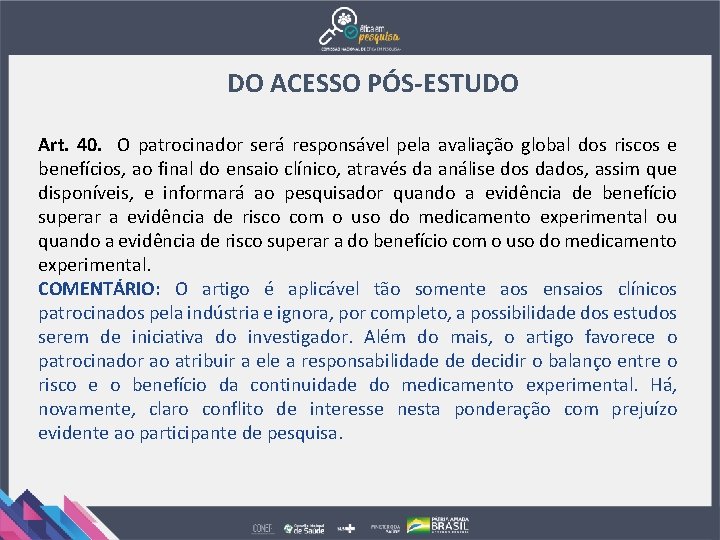 DO ACESSO PÓS-ESTUDO Art. 40. O patrocinador será responsável pela avaliação global dos riscos
