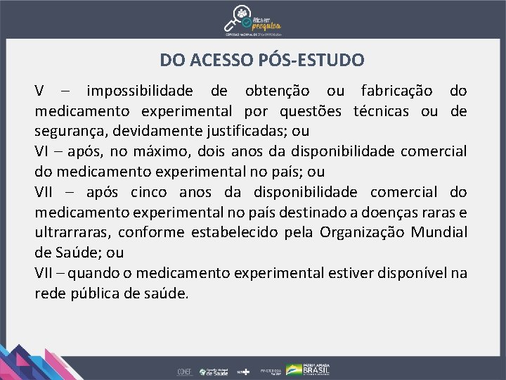 DO ACESSO PÓS-ESTUDO V – impossibilidade de obtenção ou fabricação do medicamento experimental por