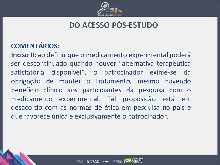 DO ACESSO PÓS-ESTUDO COMENTÁRIOS: Inciso II: ao definir que o medicamento experimental poderá ser