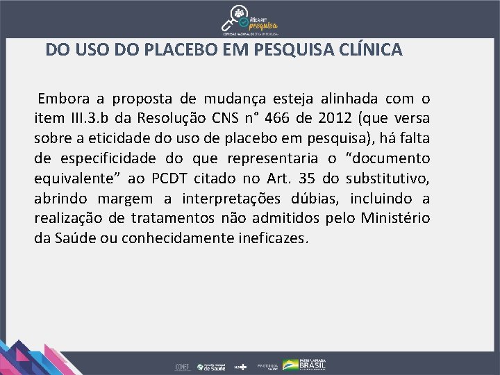 DO USO DO PLACEBO EM PESQUISA CLÍNICA Embora a proposta de mudança esteja alinhada