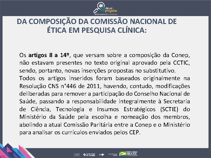 DA COMPOSIÇÃO DA COMISSÃO NACIONAL DE ÉTICA EM PESQUISA CLÍNICA: Os artigos 8 a