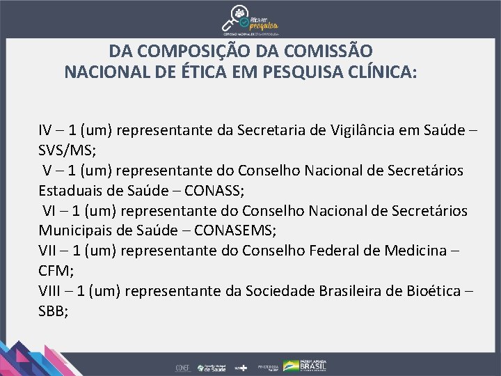 DA COMPOSIÇÃO DA COMISSÃO NACIONAL DE ÉTICA EM PESQUISA CLÍNICA: IV – 1 (um)