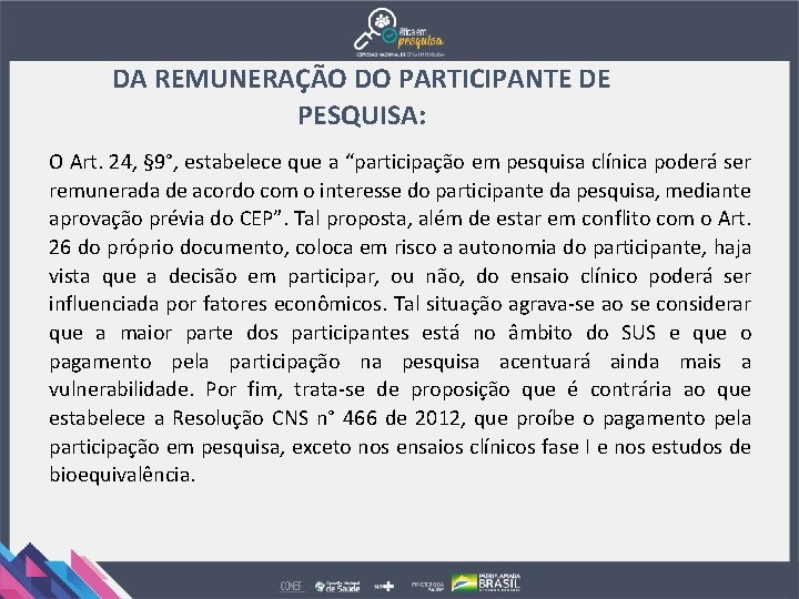 DA REMUNERAÇÃO DO PARTICIPANTE DE PESQUISA: O Art. 24, § 9°, estabelece que a