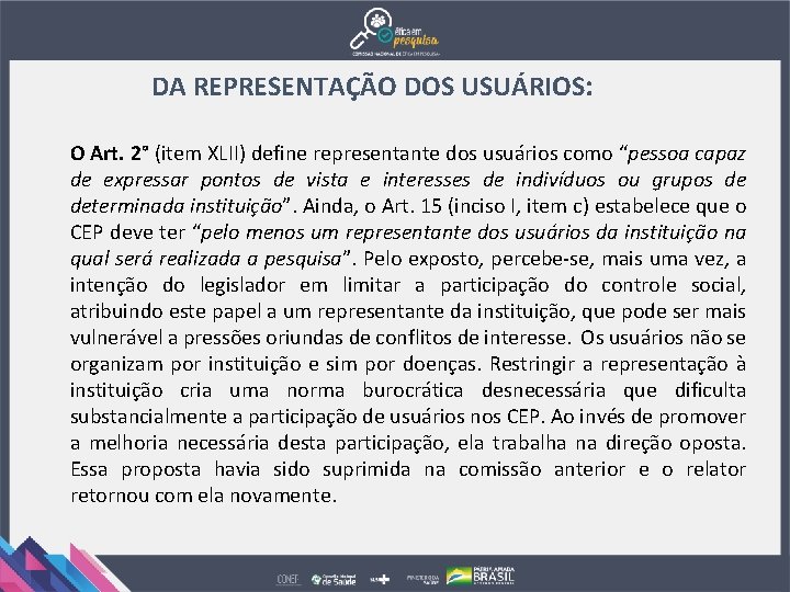 DA REPRESENTAÇÃO DOS USUÁRIOS: O Art. 2° (item XLII) define representante dos usuários como