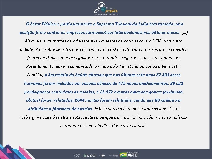 “O Setor Público e particularmente o Supremo Tribunal da Índia tem tomado uma posição