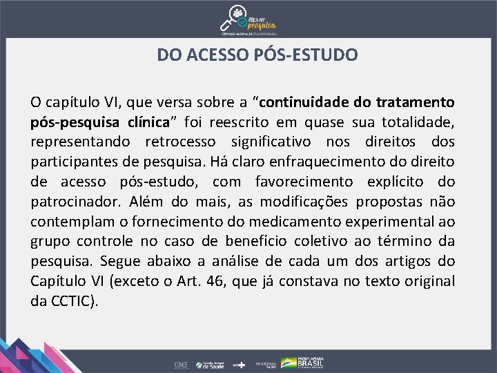 DO ACESSO PÓS-ESTUDO O capítulo VI, que versa sobre a “continuidade do tratamento pós-pesquisa