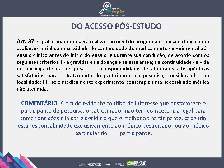 DO ACESSO PÓS-ESTUDO Art. 37. O patrocinador deverá realizar, ao nível do programa do