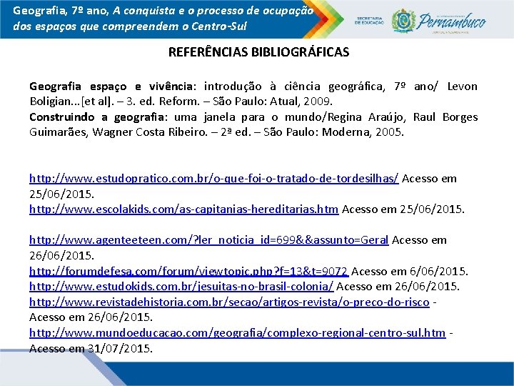 Geografia, 7º ano, A conquista e o processo de ocupação dos espaços que compreendem