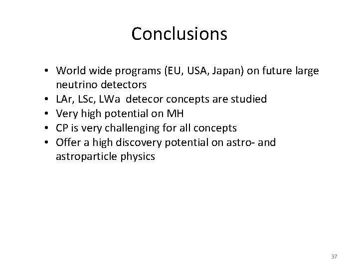 Conclusions • World wide programs (EU, USA, Japan) on future large neutrino detectors •