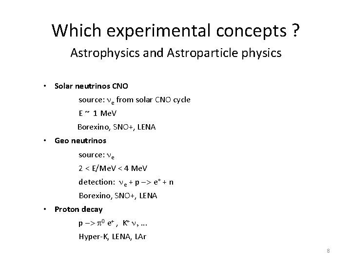 Which experimental concepts ? Astrophysics and Astroparticle physics • Solar neutrinos CNO source: ne