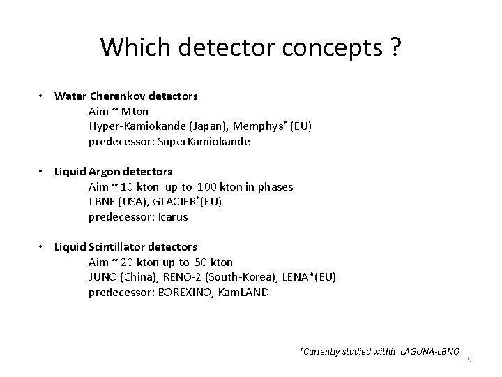 Which detector concepts ? • Water Cherenkov detectors Aim ~ Mton Hyper-Kamiokande (Japan), Memphys*