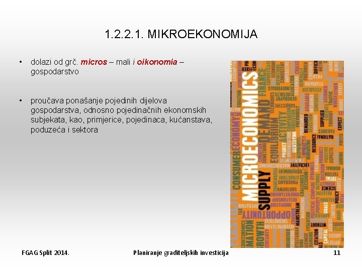 1. 2. 2. 1. MIKROEKONOMIJA • dolazi od grč. micros – mali i oikonomia