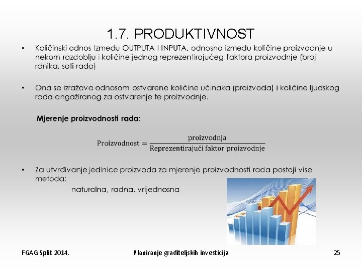 1. 7. PRODUKTIVNOST • FGAG Split 2014. Planiranje graditeljskih investicija 25 