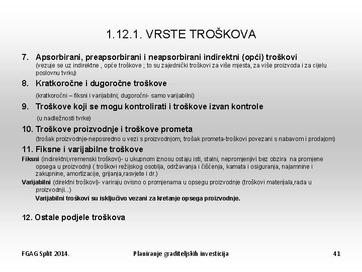 1. 12. 1. VRSTE TROŠKOVA 7. Apsorbirani, preapsorbirani i neapsorbirani indirektni (opći) troškovi (vezuje