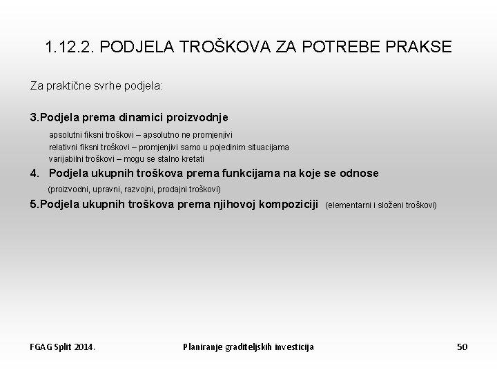 1. 12. 2. PODJELA TROŠKOVA ZA POTREBE PRAKSE Za praktične svrhe podjela: 3. Podjela