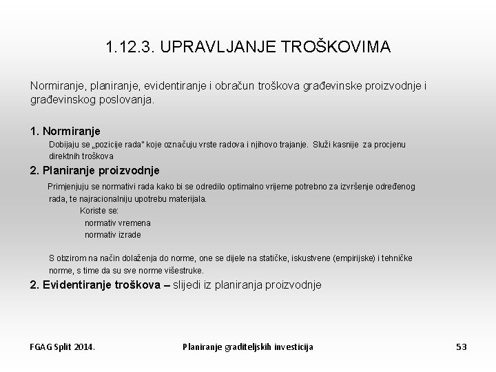 1. 12. 3. UPRAVLJANJE TROŠKOVIMA Normiranje, planiranje, evidentiranje i obračun troškova građevinske proizvodnje i