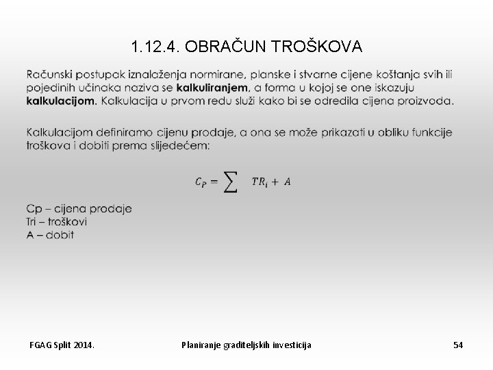 1. 12. 4. OBRAČUN TROŠKOVA FGAG Split 2014. Planiranje graditeljskih investicija 54 