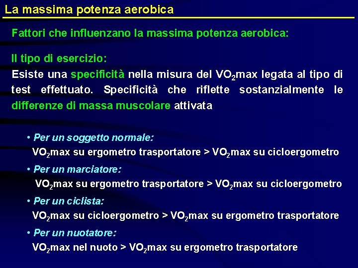 La massima potenza aerobica Fattori che influenzano la massima potenza aerobica: Il tipo di