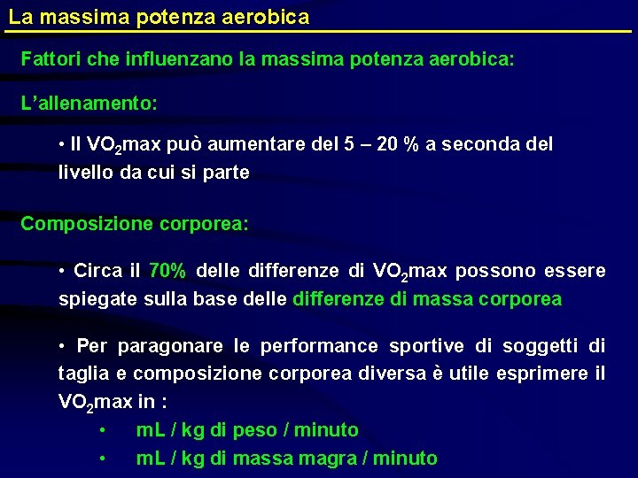 La massima potenza aerobica Fattori che influenzano la massima potenza aerobica: L’allenamento: • Il