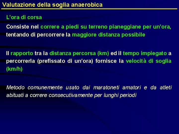 Valutazione della soglia anaerobica L’ora di corsa Consiste nel correre a piedi su terreno