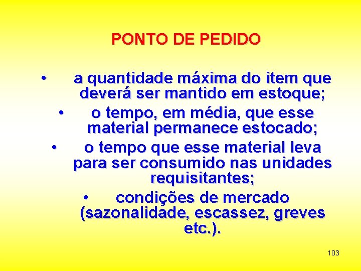 PONTO DE PEDIDO • a quantidade máxima do item que deverá ser mantido em