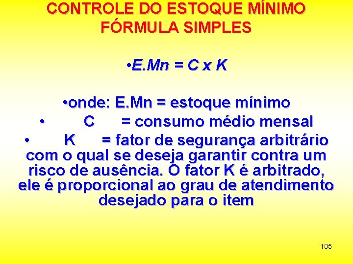 CONTROLE DO ESTOQUE MÍNIMO FÓRMULA SIMPLES • E. Mn = C x K •