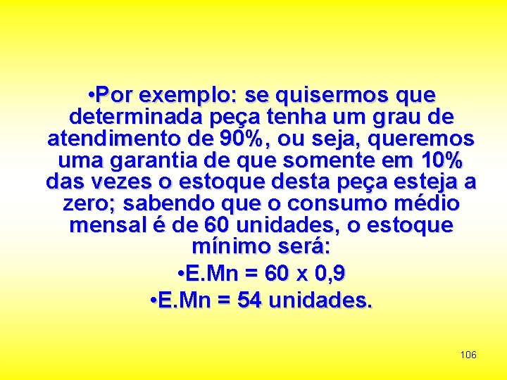  • Por exemplo: se quisermos que determinada peça tenha um grau de atendimento