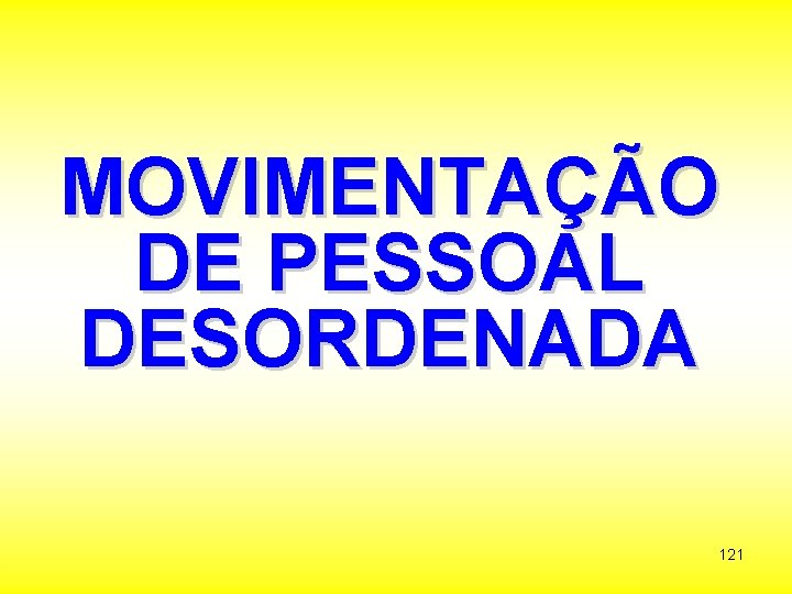 MOVIMENTAÇÃO DE PESSOAL DESORDENADA 121 