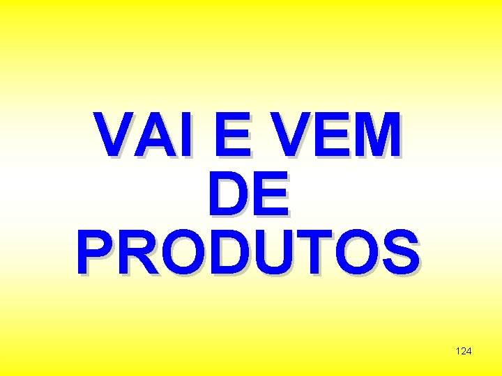 VAI E VEM DE PRODUTOS 124 