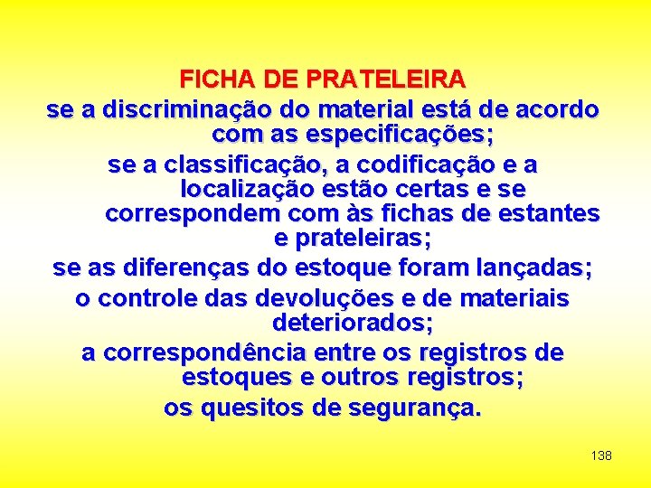 FICHA DE PRATELEIRA se a discriminação do material está de acordo com as especificações;