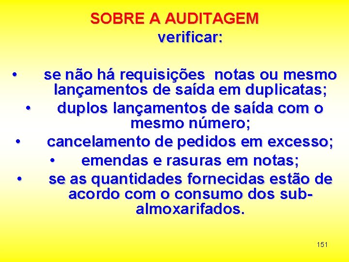 SOBRE A AUDITAGEM verificar: • se não há requisições notas ou mesmo lançamentos de