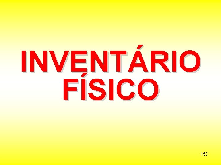 INVENTÁRIO FÍSICO 153 