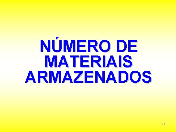 NÚMERO DE MATERIAIS ARMAZENADOS 52 