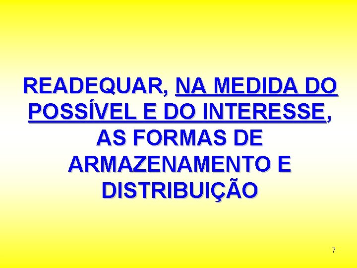 READEQUAR, NA MEDIDA DO POSSÍVEL E DO INTERESSE, AS FORMAS DE ARMAZENAMENTO E DISTRIBUIÇÃO