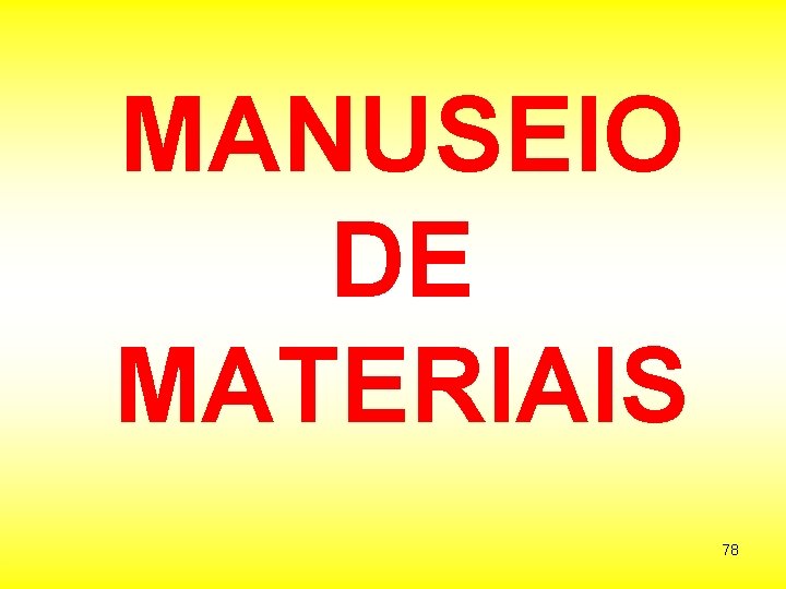 MANUSEIO DE MATERIAIS 78 