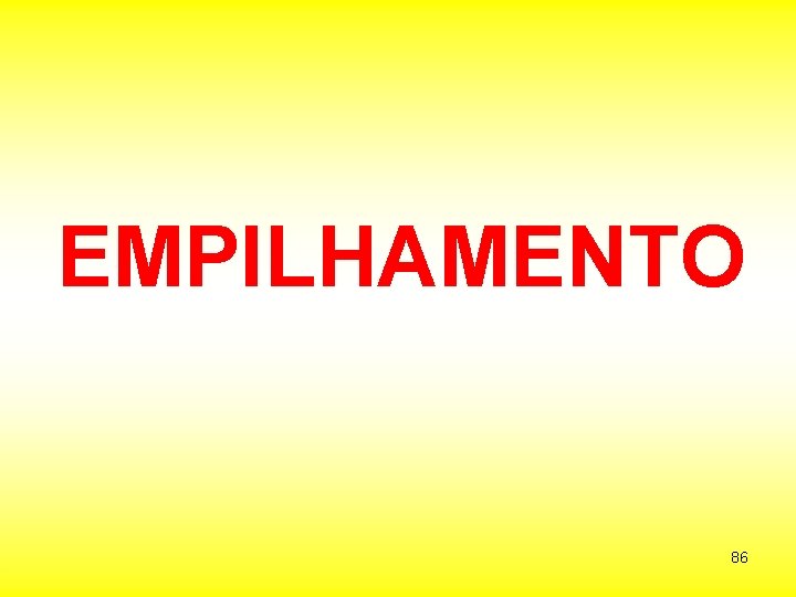 EMPILHAMENTO 86 