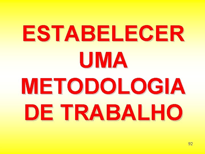 ESTABELECER UMA METODOLOGIA DE TRABALHO 92 