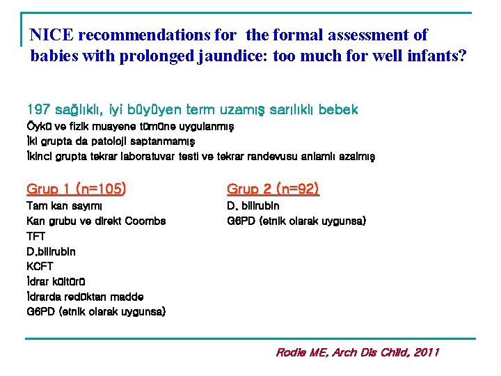 NICE recommendations for the formal assessment of babies with prolonged jaundice: too much for NICE recommendations for the formal assessment of babies with prolonged jaundice: too much for