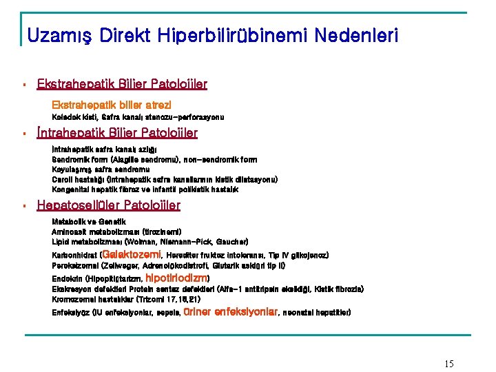 Uzamış Direkt Hiperbilirübinemi Nedenleri § Ekstrahepatik Bilier Patolojiler Ekstrahepatik bilier atrezi Koledok kisti, Safra Uzamış Direkt Hiperbilirübinemi Nedenleri § Ekstrahepatik Bilier Patolojiler Ekstrahepatik bilier atrezi Koledok kisti, Safra