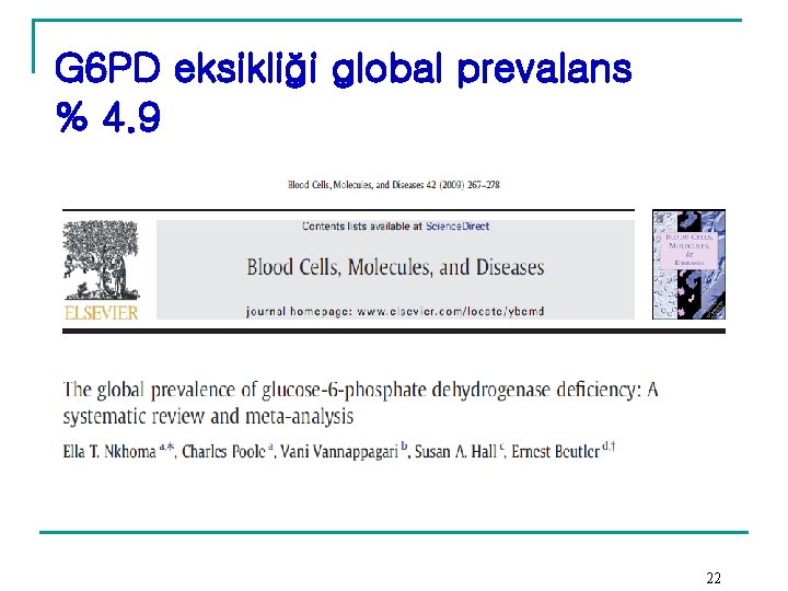 G 6 PD eksikliği global prevalans % 4. 9 22 G 6 PD eksikliği global prevalans % 4. 9 22