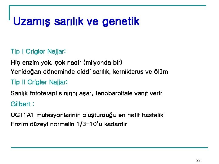Uzamış sarılık ve genetik Tip I Crigler Najjar: Hiç enzim yok, çok nadir (milyonda Uzamış sarılık ve genetik Tip I Crigler Najjar: Hiç enzim yok, çok nadir (milyonda