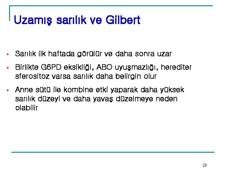 Uzamış sarılık ve Gilbert § Sarılık ilk haftada görülür ve daha sonra uzar § Uzamış sarılık ve Gilbert § Sarılık ilk haftada görülür ve daha sonra uzar §