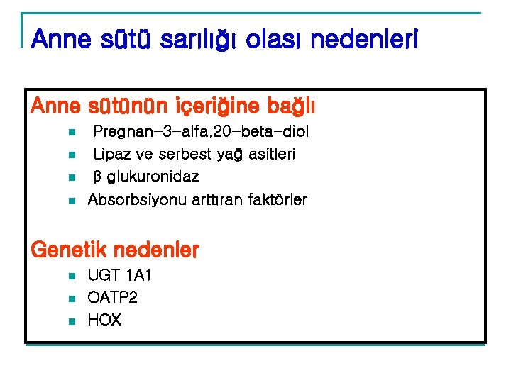 Anne sütü sarılığı olası nedenleri Anne sütünün içeriğine bağlı n n Pregnan-3 -alfa, 20 Anne sütü sarılığı olası nedenleri Anne sütünün içeriğine bağlı n n Pregnan-3 -alfa, 20